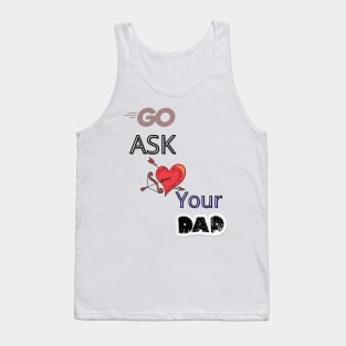 Go Ask Your Dad Tank Top